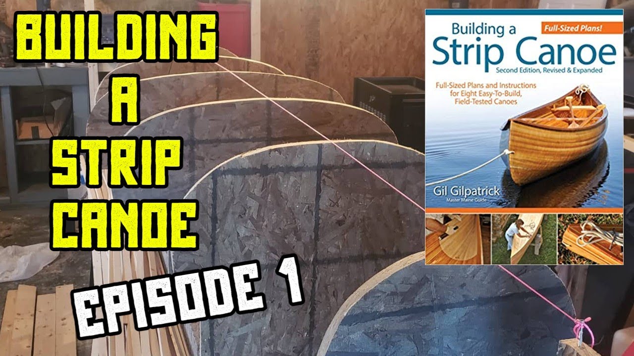 Building A Strip Canoe (Episode 1)