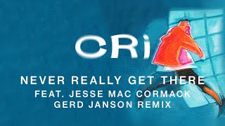 CRi feat. Jesse Mac Cormack - Never Really Get There (Gerd Janson Remix)