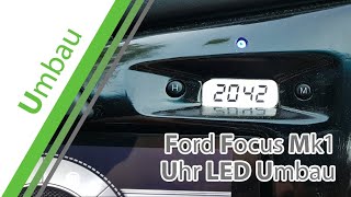 Ford Focus Mk1 Uhr LED Umbau