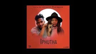 IPHUTHA by TOYA DA VOCALIST × MR MUJIH