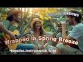 Wrapped in a Spring Breeze | Calm Hawaiian Music for Study & Relaxation