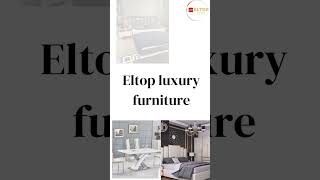 Eltop luxury brand | luxury furniture | elevate your space | Best Luxury and designer furniture. Resimi
