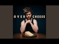 Overcheese