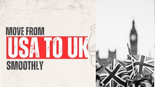 How to Move from USA to UK Smoothly: Expert Guide with SDC International Shipping