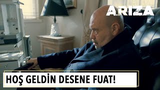 Haşmet Gürkan: Hoş geldin desene Fuat...! | Arıza 18.Bölüm