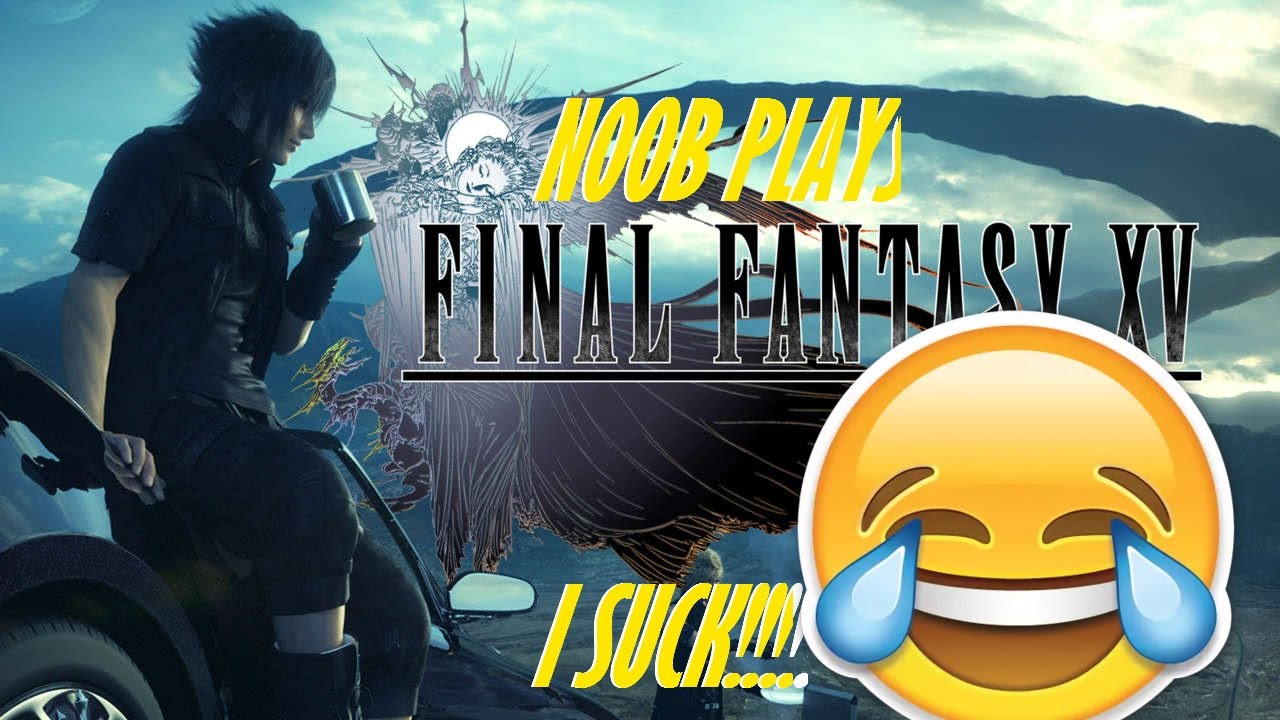 FINAL FANTASY (XV) - FUNNY MOMENTS!!