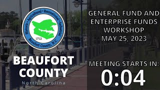 May 25, 2023 Beaufort County Commissioners Budget Workshop - General Fund and Enterprise Funds