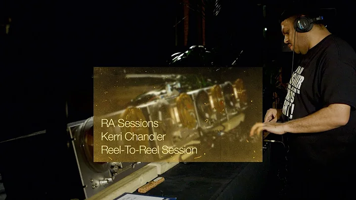 RA Sessions: Kerri Chandler - Reel-To-Reel Session | Resident Advisor