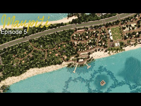 Maupiti Ep.5 - Agrandissement et Cottages - Cities : Skylines