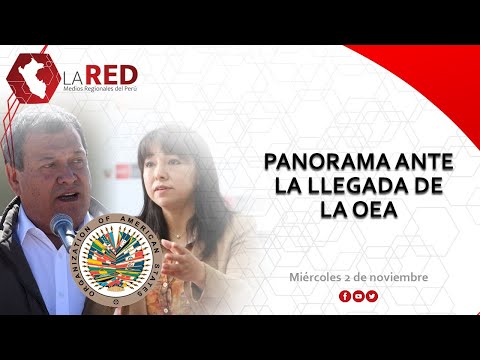 Panorama ante la llegada de la OEA | Red de Medios Regionales del Perú