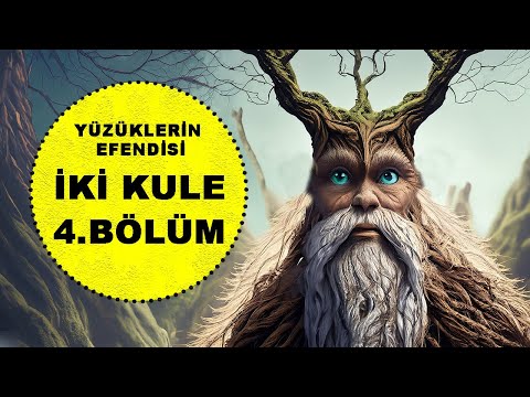 YÜZÜKLERİN EFENDİSİ-İKİ KULE 4.BÖLÜM-AĞAÇSAKAL (Lotr-Orta Dünya)