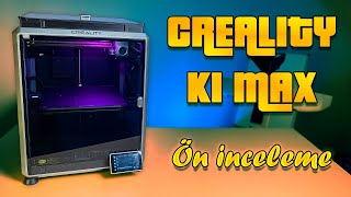 Creality K1 Max 3D Yazıcı Kutu Açılımı ve Ön İnceleme - 600mm/sn