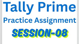 📘 Session 08 | OS-CIT A | Tally Prime – Practice Assignment