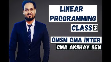 LINEAR PROGRAMMING CLASS 3 CMA INTER OMSM BY CMA AKSHAY SEN