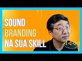 Identidade Sonora Na Sua Skill