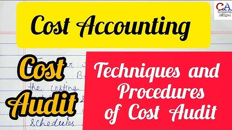 Cost Audit | What Is Cost Audit | Techniques & Procedure Of Cost Audit In Cost Accounting