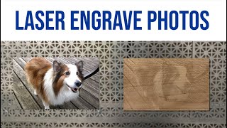 How to Prepare a Photo for Laser Engraving
