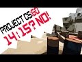 Project CS:GO. Dont GIVE UP! 14-15?