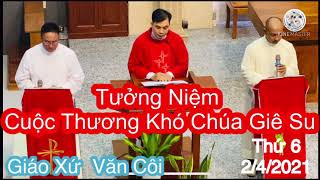 Bài Thương Khó Chúa Giê Su- Thứ 6 Tuần Thánh. Giáo Xứ Văn Côi- Tgp Sài Gòn.