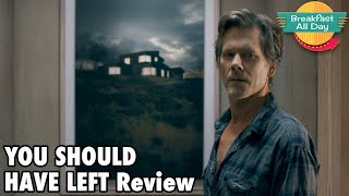 You Should Have Left Movie Review - Breakfast All Day