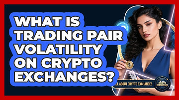 What Is Trading Pair Volatility On Crypto Exchanges? - All About Crypto Exchanges