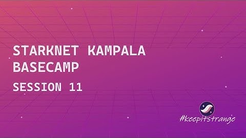 Starknet Kampala Basecamp Session 11: Lets develop and deploy smart contracts using Foundry.