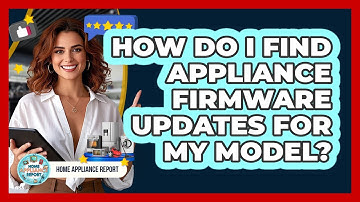 How Do I Find Appliance Firmware Updates For My Model? - Home Appliance Report