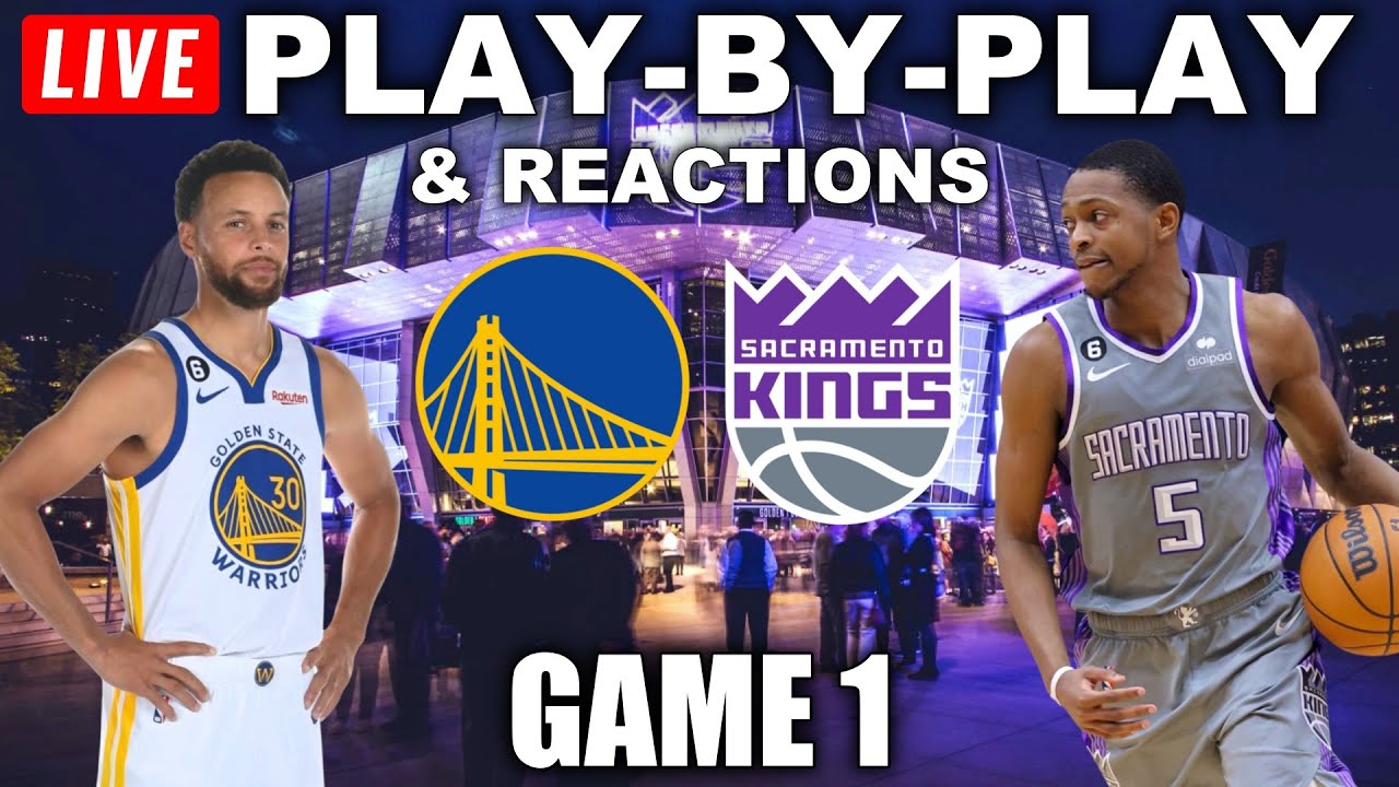 Golden State Warriors vs Sacramento Kings Game 1 Live Play-By-Play and Reactions