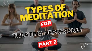 Mindful Healing: Exploring Effective Meditation Techniques for Depression Relief PART 2