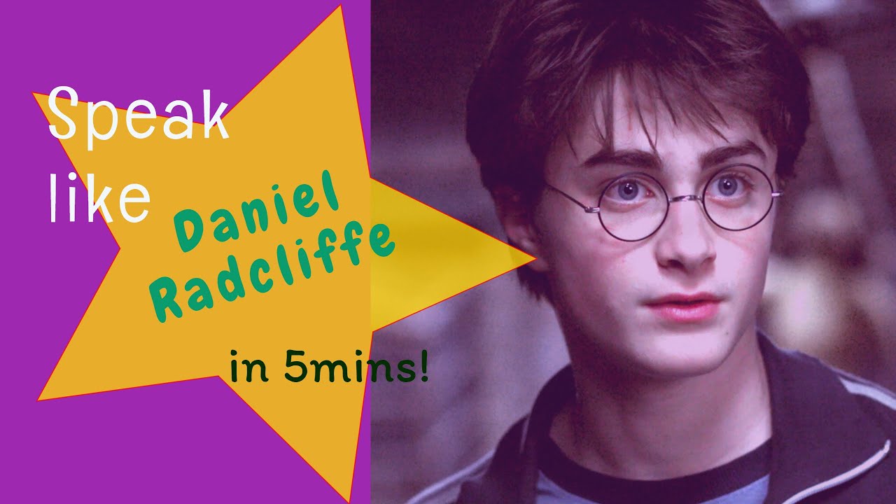 Speak like Daniel Radcliffe in 5-mins! || Perfect English Accent (Level : Advanced)