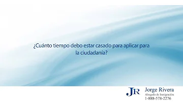 ¿Cuánto tiempo hay que estar casado para obtener la nacionalidad estadounidense?