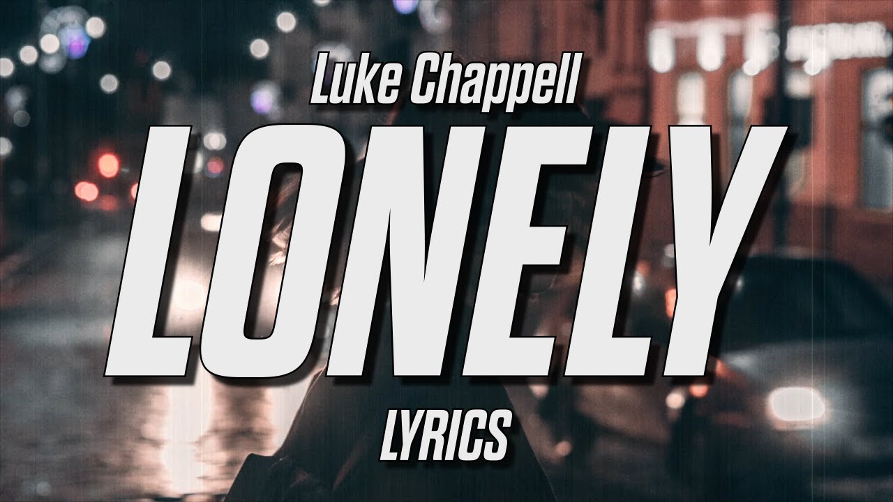 Luke Chappell   Lonely Again Lyrics