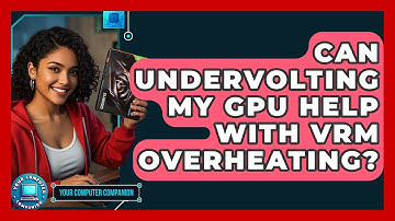 Can Undervolting My GPU Help With VRM Overheating? - Your Computer Companion