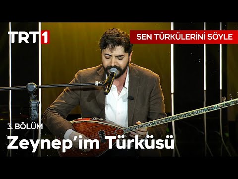 Zeynep'im Türküsü - Sen Türkülerini Söyle 3. Bölüm @SenTurkuleriniSoyle