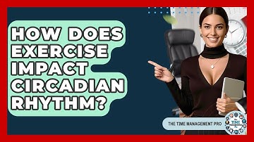 How Does Exercise Impact Circadian Rhythm? - The Time Management Pro