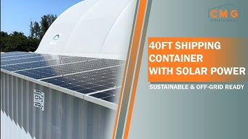 40ft Shipping Container with Solar Power | Sustainable & Off-Grid Ready