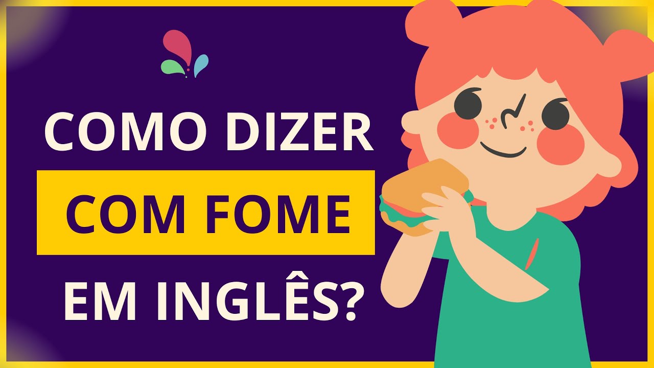 Como dizer ESTAR COM FOME em INGLÊS? I INGLÊS PARA INICIANTES E ...