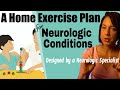 A home exercise routine for neurologic conditions