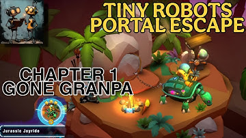 Tiny Robots Portal Escape Chapter 1 Gone Granpa - Jurassic Joyride
