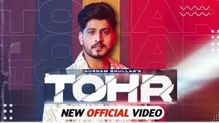 Tohr Gurnam Bhullar Song (Official Video) New Punjabi Songs 2021 | Tohar Gurnam Bhullar Song