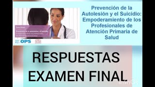 RESPUESTAS EXAMEN FINAL CURSO Prevención de la Autolesión y el Suicidio...
