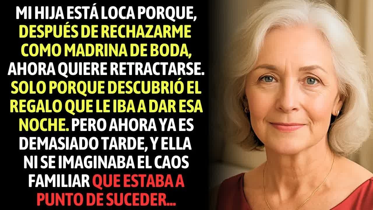 Mi Hija Está Loca Porque Después De Rechazarme Como Madrina De Boda, Ahora Quiere Retractarse...