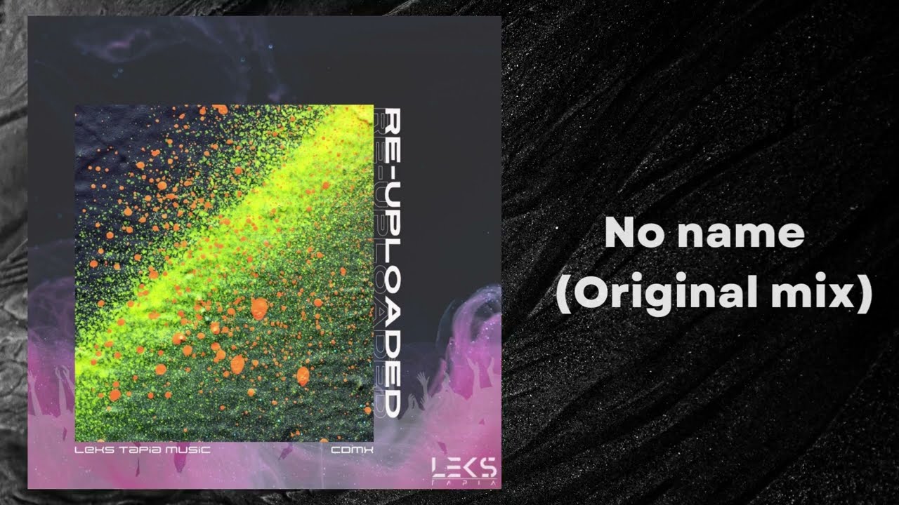 Watch Leks Tapia - NO NAME (Original Mix) on YouTube Watch Leks Tapia - NO NAME (Original Mix) on YouTube