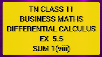 TN CLASS 11 BUSINESS MATHS DIFFERENTIAL CALCULUS EX 5.5 SUM 1(VIII)