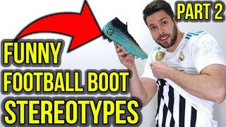What Your Football Boots Say About You - Funny Football Boot Stereotypes Part 2