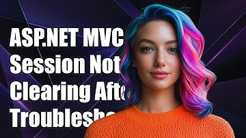 ASP.NET MVC 5 Session Not Clearing After Abandon() - Troubleshooting Guide