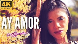 Video thumbnail of "El Encanto de Corazón - Ay Amor | VIDEO OFICIAL 4K ULTRA HD"