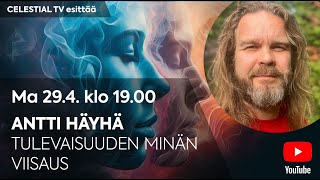 Celestial TV esittää: Antti Häyhä: Tulevaisuuden minän viisaus