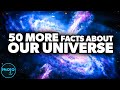 Top 50 MORE Facts About Our Universe That Will Blow Your Mind