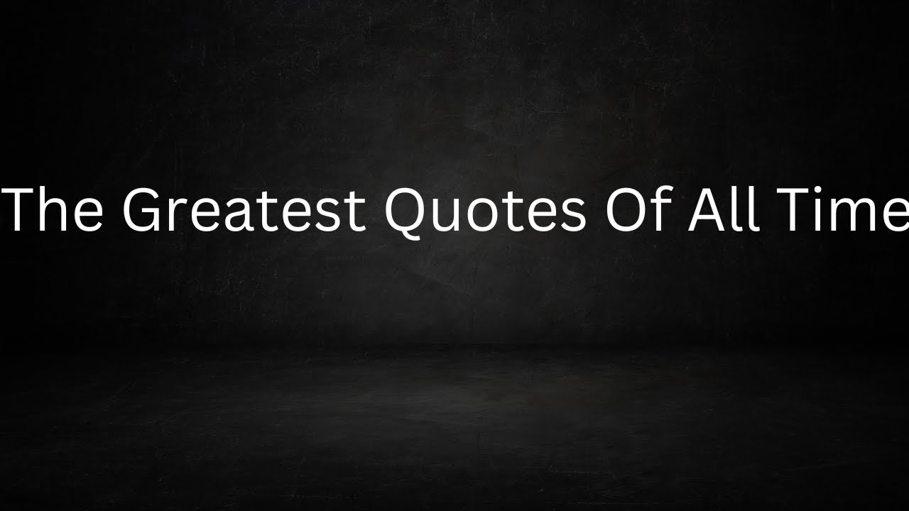 Greatest quotes of all time YouTube